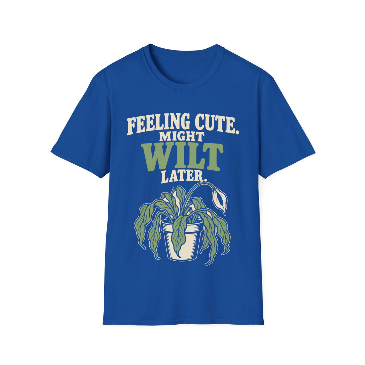 Feeling Cute. Might Wilt Later.