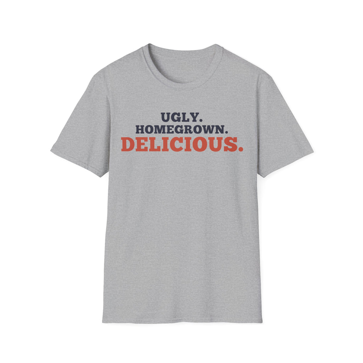 Ugly. Homegrown. Delicious.
