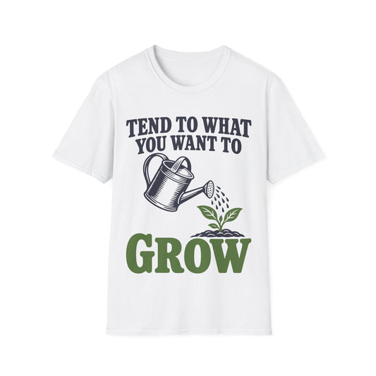 Tend to What You Want to Grow