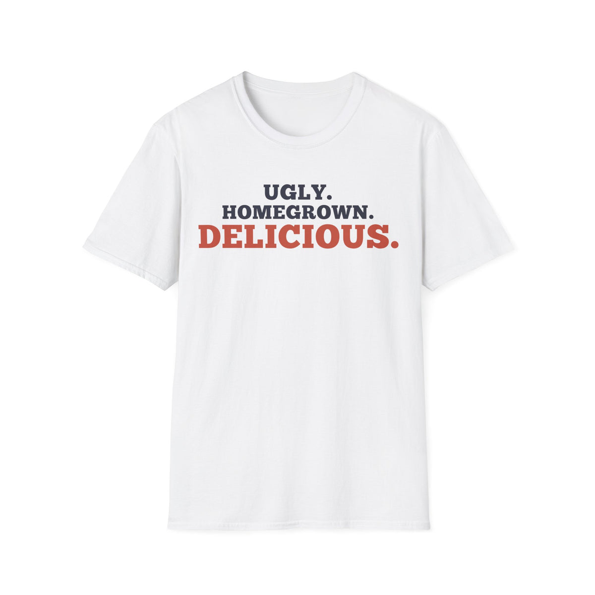 Ugly. Homegrown. Delicious.