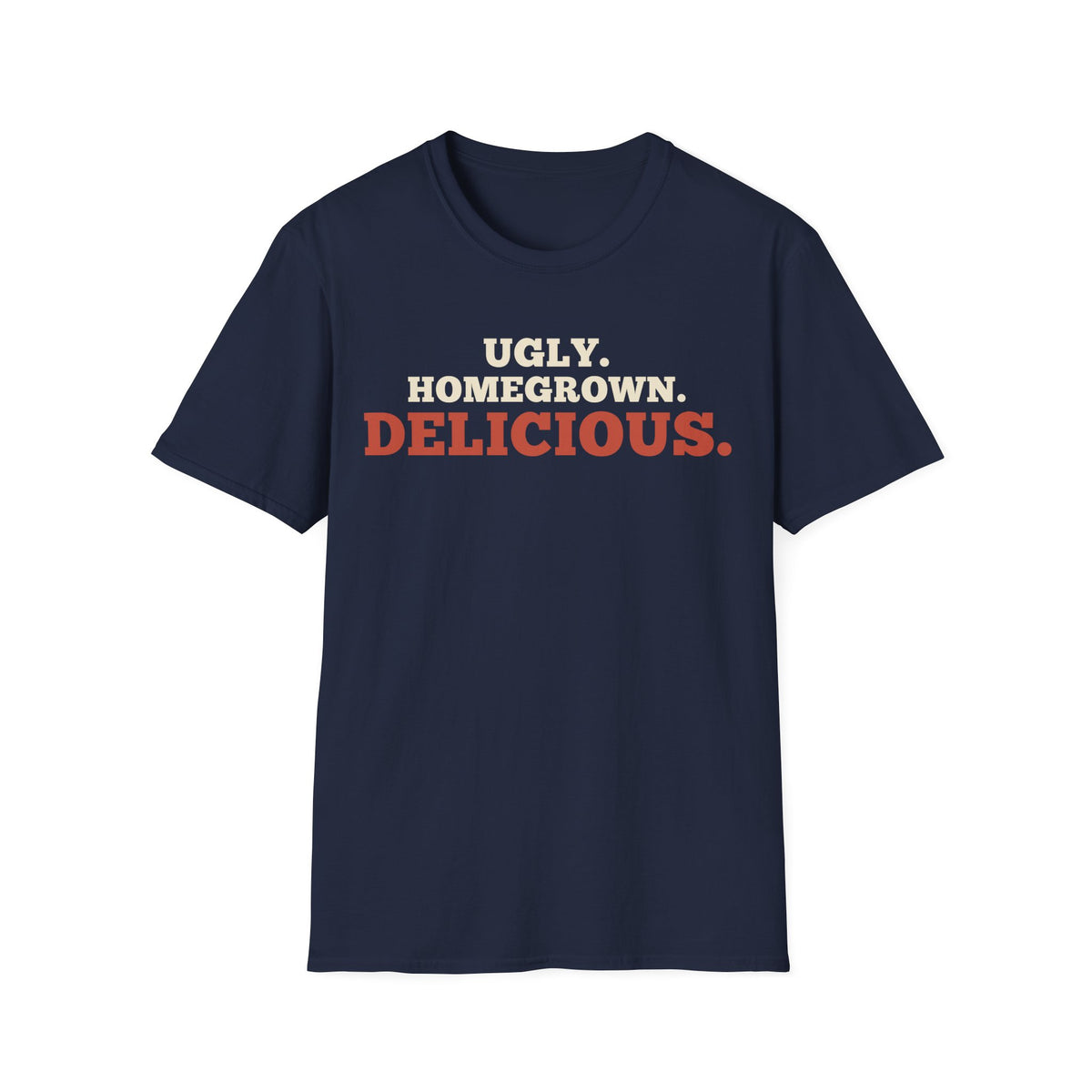 Ugly. Homegrown. Delicious.