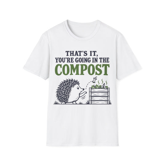 That's It You're Going in the Compost