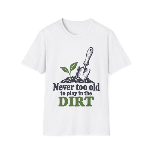 Never Too Old to Play in the Dirt