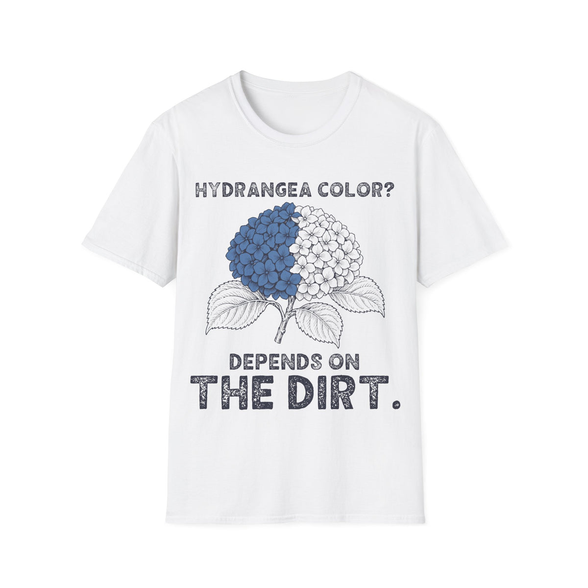 Hydrangea Color? Depends on the Dirt. T-Shirt in White