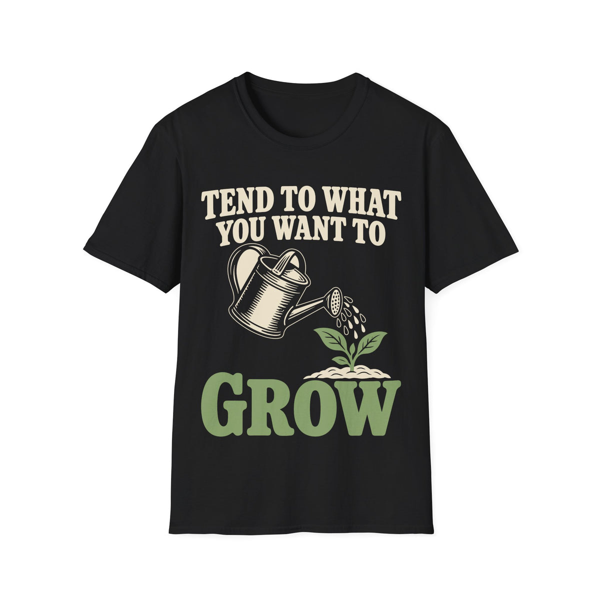 Tend to What You Want to Grow