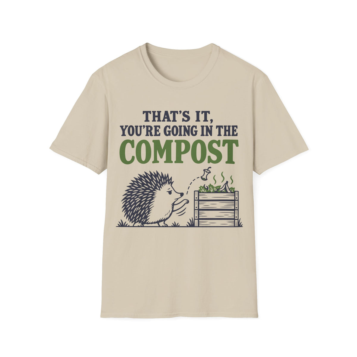 That's It You're Going in the Compost