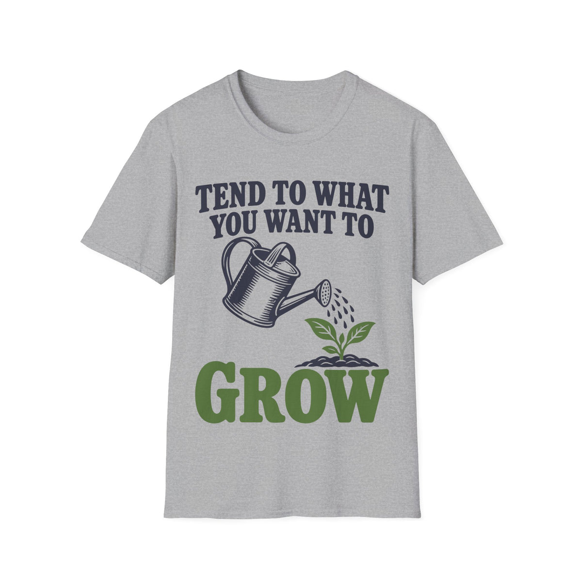 Tend to What You Want to Grow