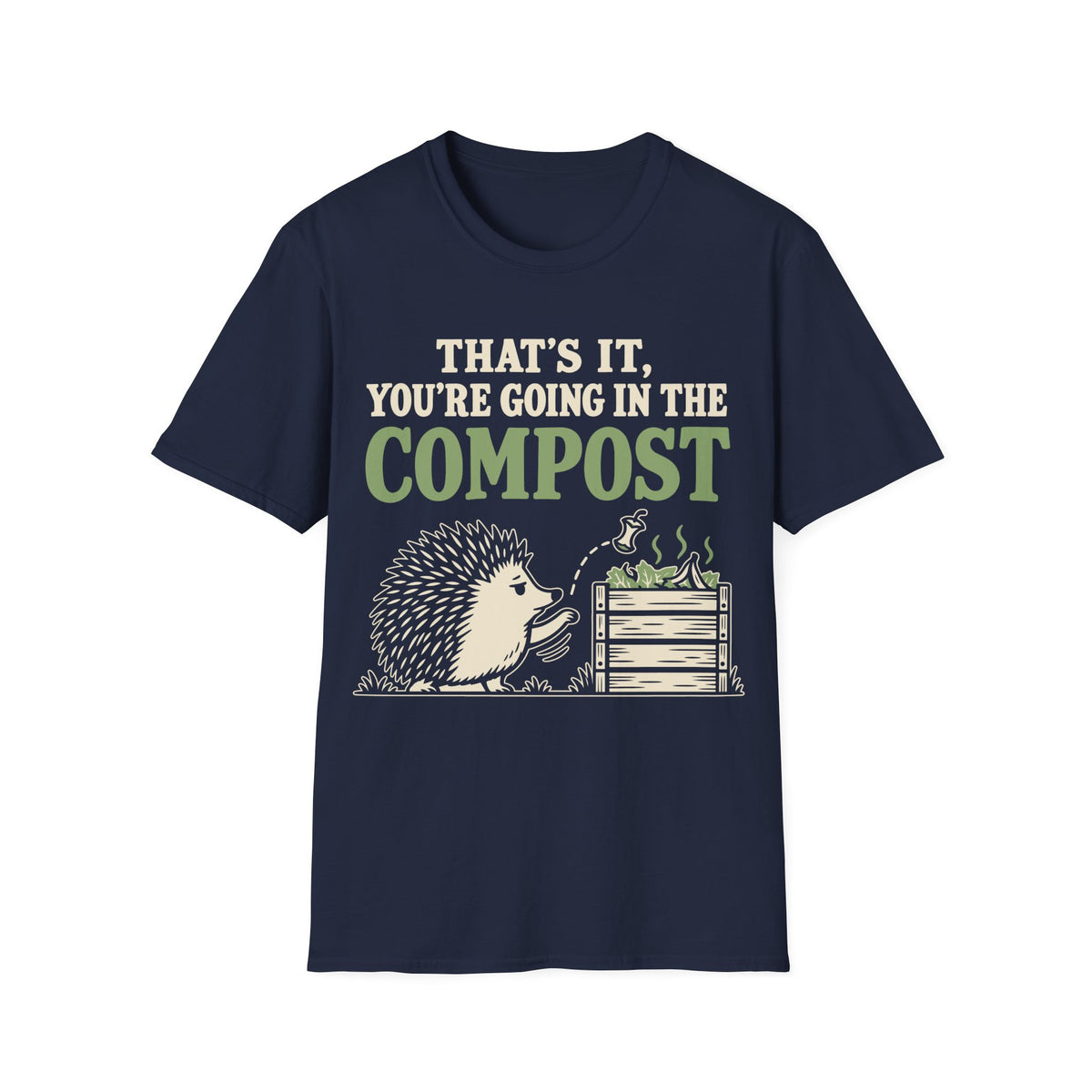 That's It You're Going in the Compost