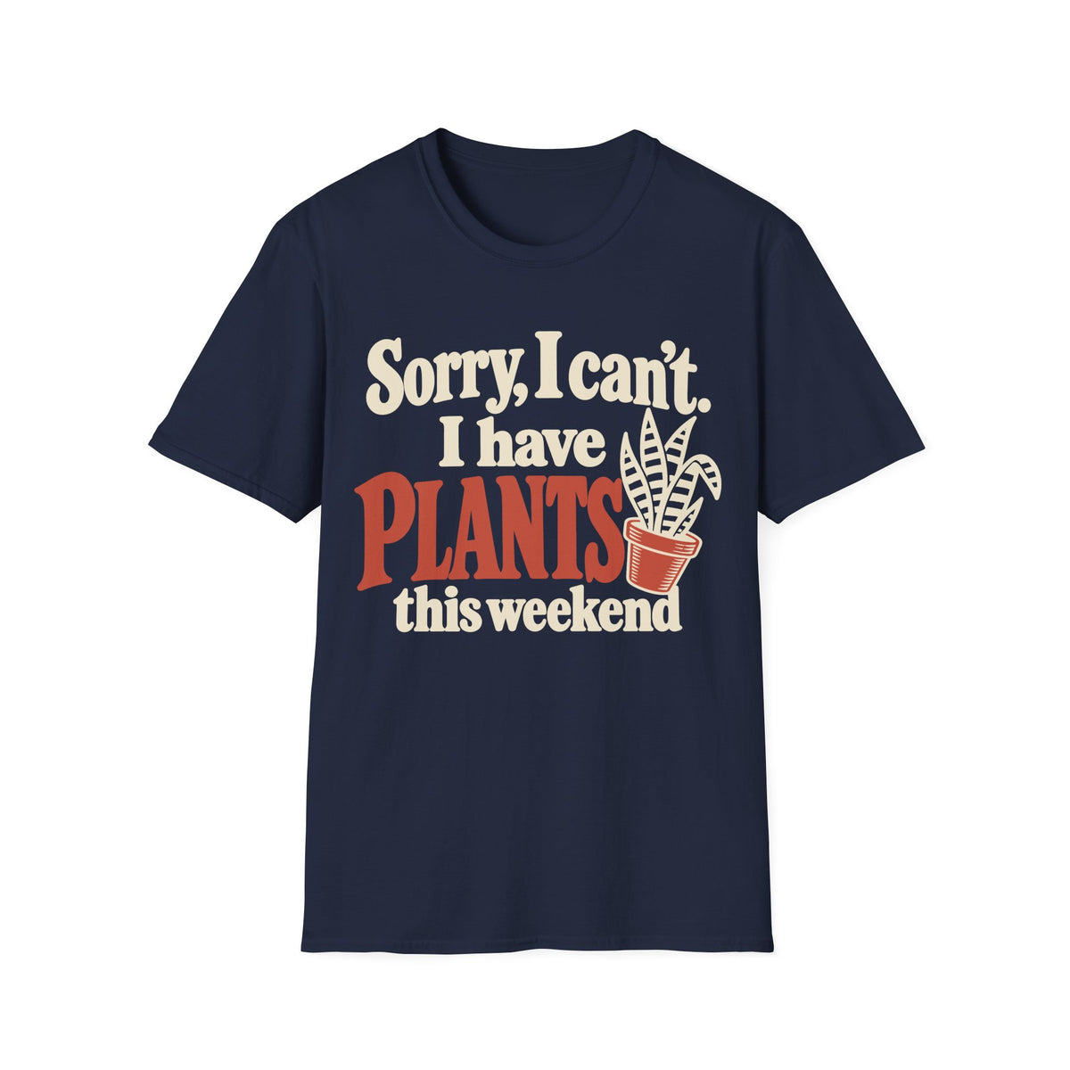 Sorry I Have Plants This Weekend