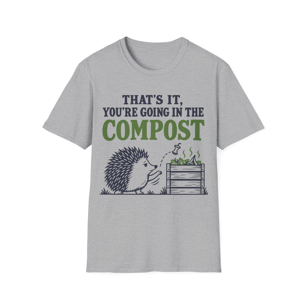 That's It You're Going in the Compost