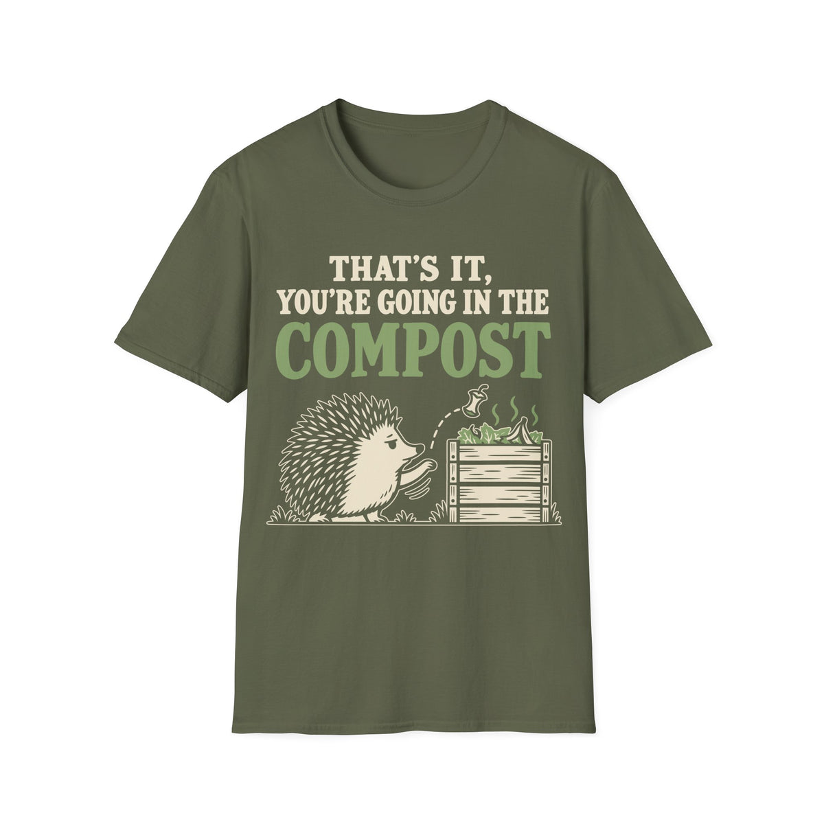 That's It You're Going in the Compost