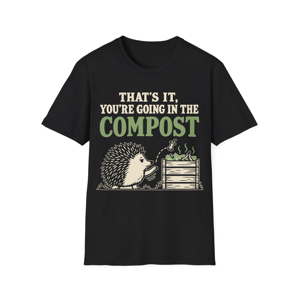 That's It You're Going in the Compost