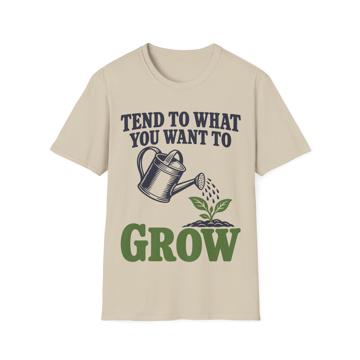 Tend to What You Want to Grow