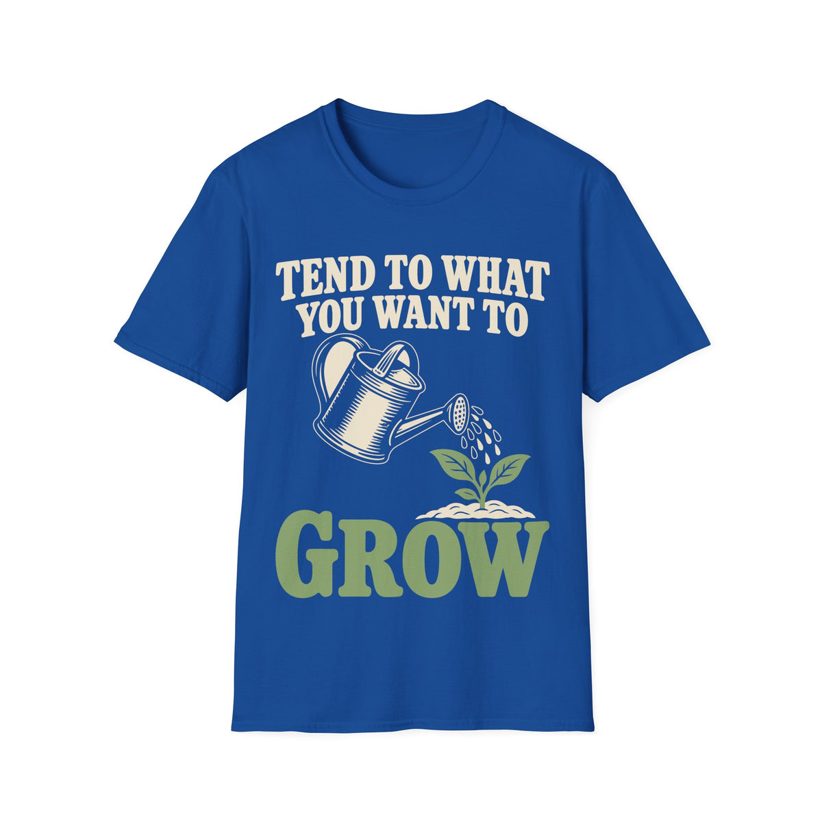 Tend to What You Want to Grow