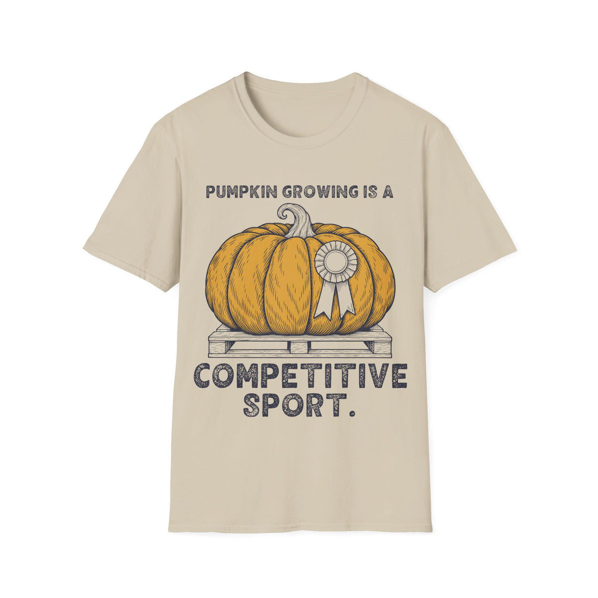 Pumpkin Growing Is a Competitive Sport T-Shirt in Sand